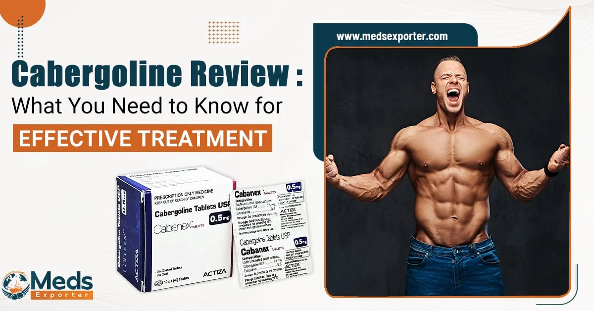 Cabergoline Review: What You Need to Know for Effective Treatment
