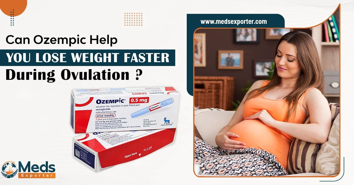 Can Ozempic Help You Lose Weight Faster During Ovulation?